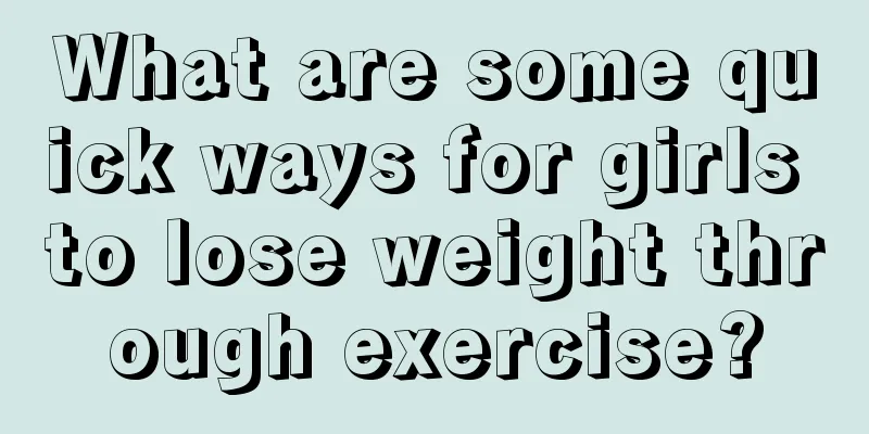 What are some quick ways for girls to lose weight through exercise?