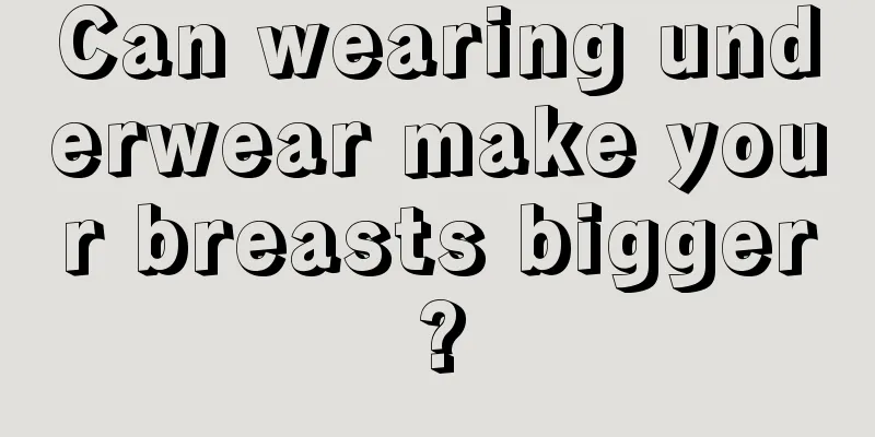 Can wearing underwear make your breasts bigger?