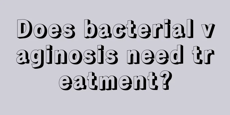 Does bacterial vaginosis need treatment?