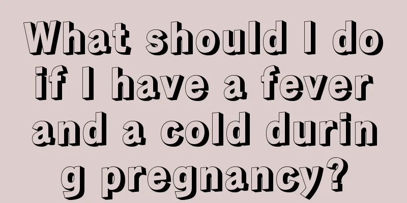 What should I do if I have a fever and a cold during pregnancy?