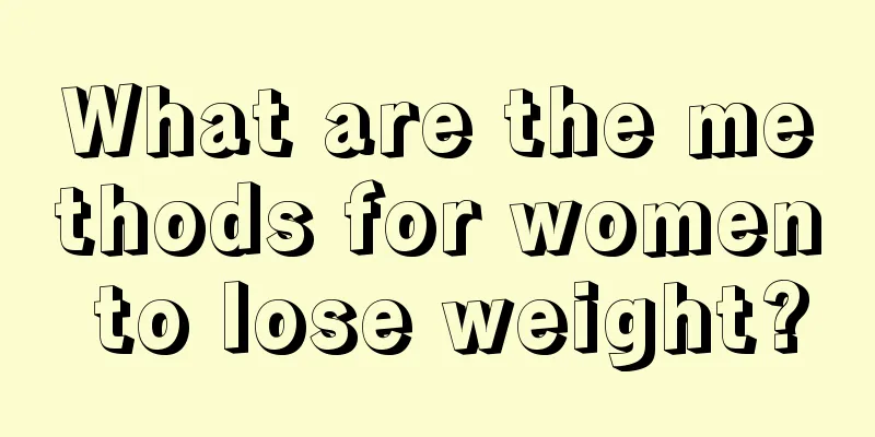 What are the methods for women to lose weight?