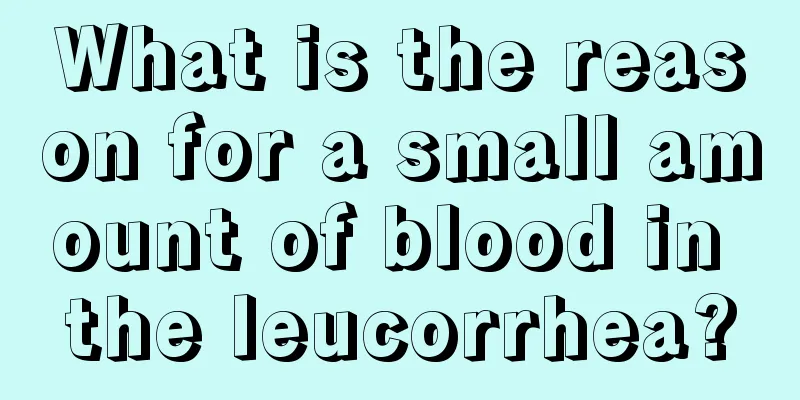 What is the reason for a small amount of blood in the leucorrhea?