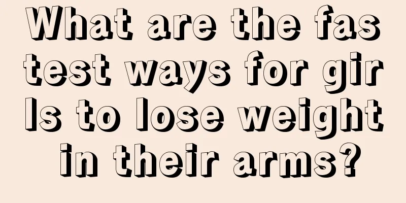 What are the fastest ways for girls to lose weight in their arms?