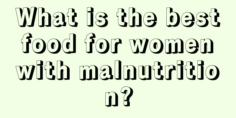 What is the best food for women with malnutrition?