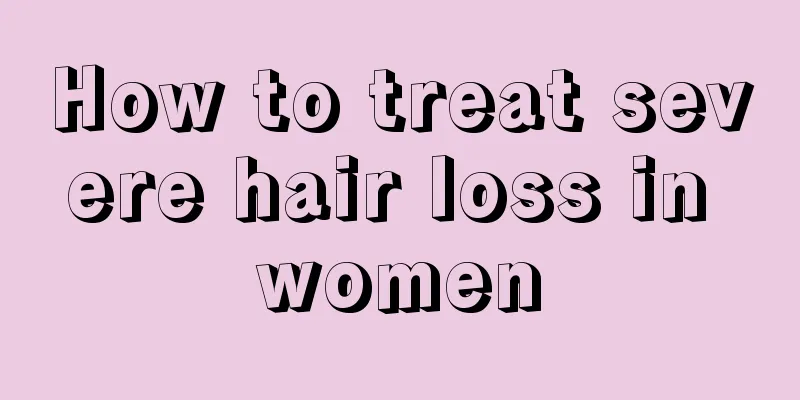 How to treat severe hair loss in women