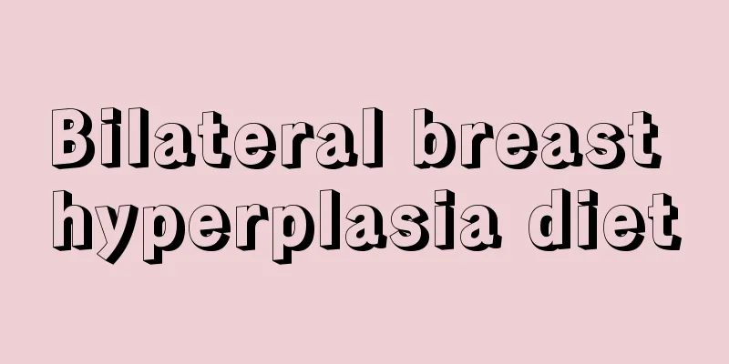 Bilateral breast hyperplasia diet