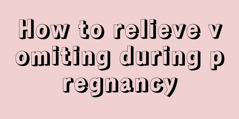 How to relieve vomiting during pregnancy