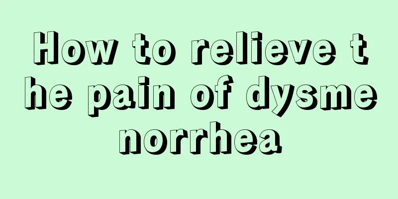 How to relieve the pain of dysmenorrhea