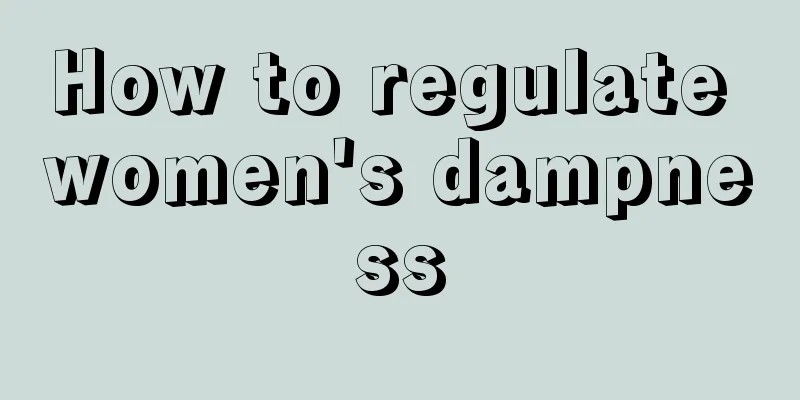 How to regulate women's dampness