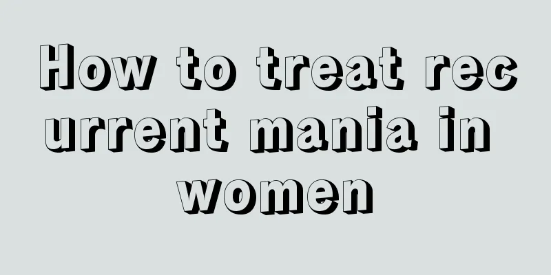 How to treat recurrent mania in women