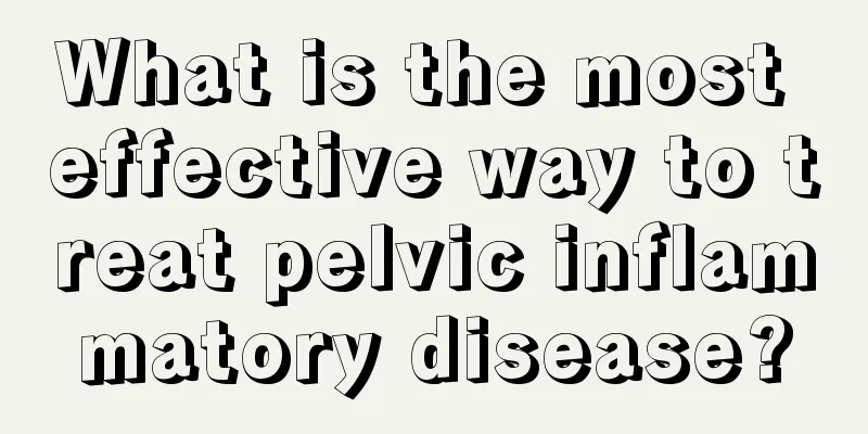 What is the most effective way to treat pelvic inflammatory disease?