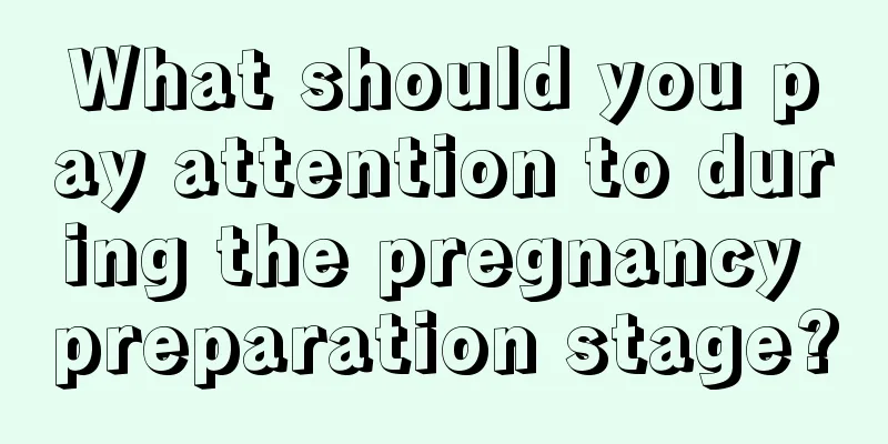 What should you pay attention to during the pregnancy preparation stage?