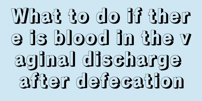 What to do if there is blood in the vaginal discharge after defecation