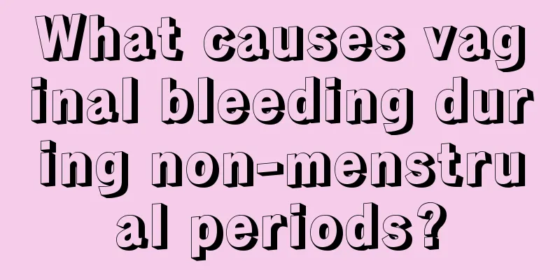 What causes vaginal bleeding during non-menstrual periods?