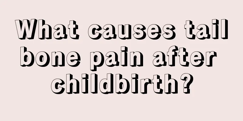 What causes tailbone pain after childbirth?