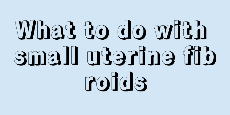 What to do with small uterine fibroids