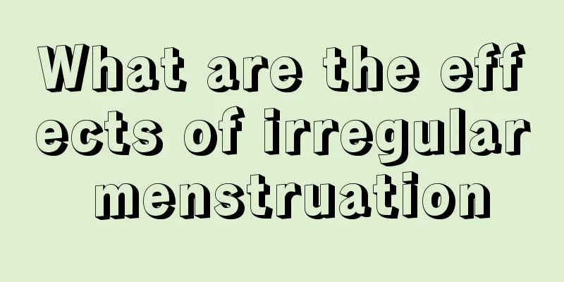 What are the effects of irregular menstruation