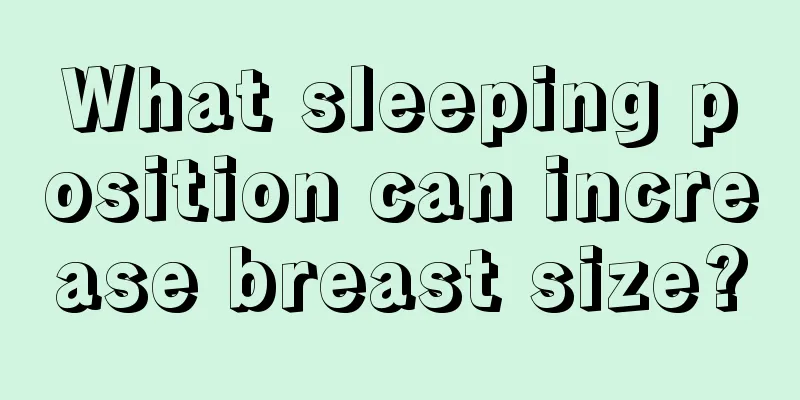 What sleeping position can increase breast size?