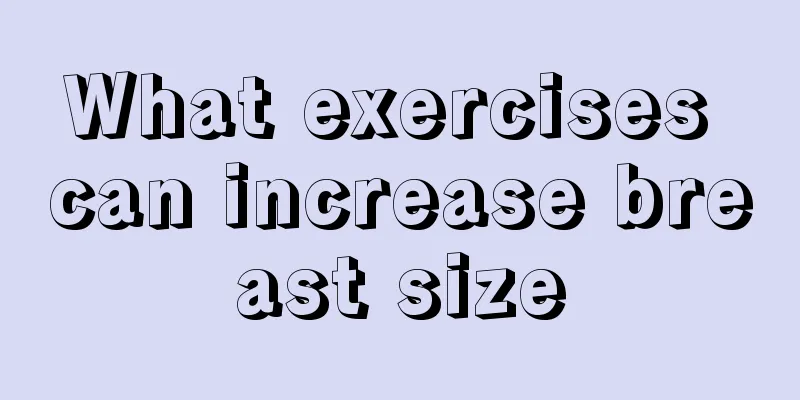 What exercises can increase breast size