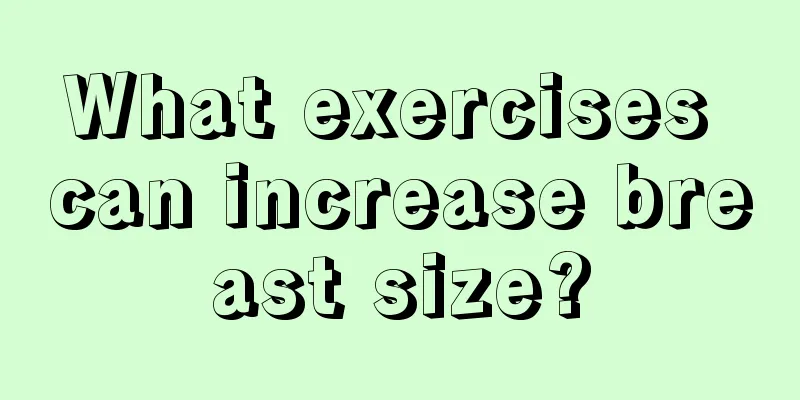 What exercises can increase breast size?