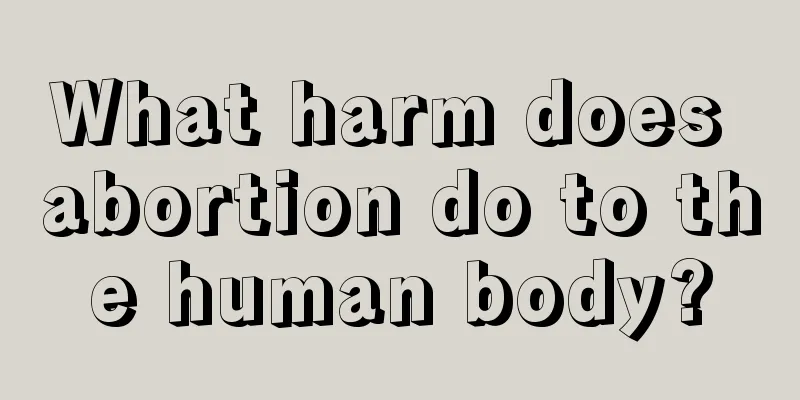 What harm does abortion do to the human body?