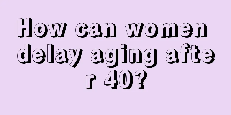 How can women delay aging after 40?