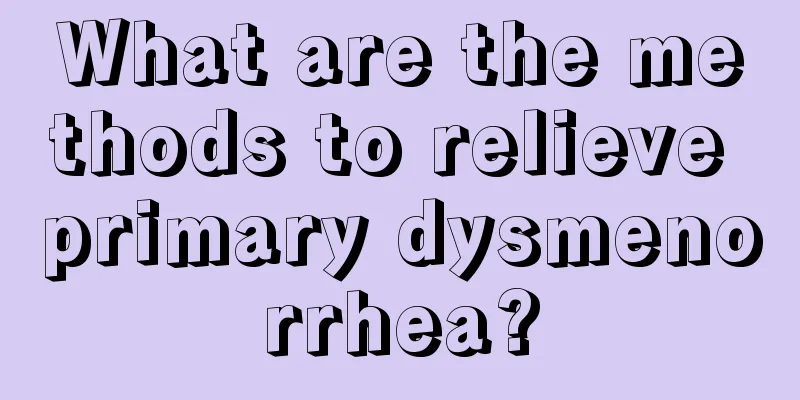 What are the methods to relieve primary dysmenorrhea?