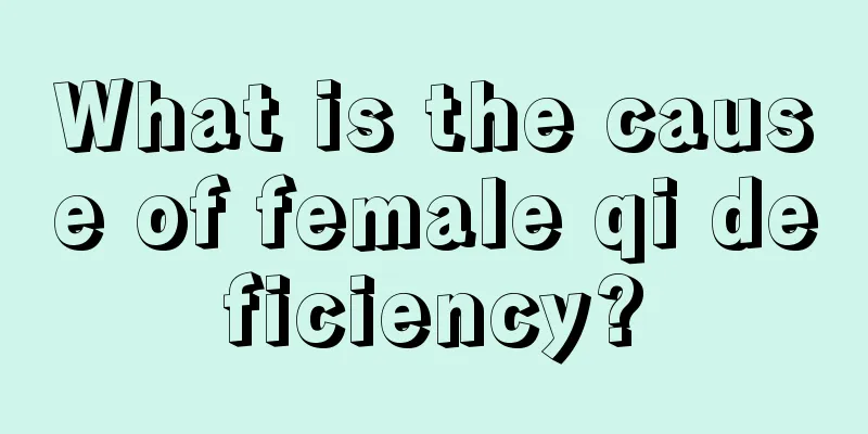 What is the cause of female qi deficiency?