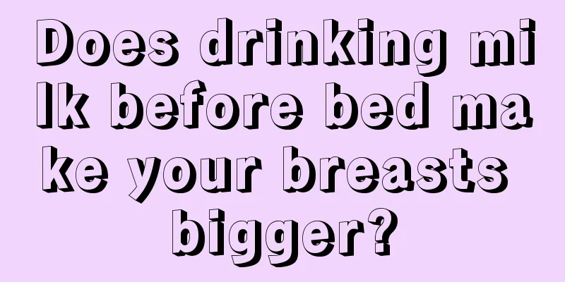 Does drinking milk before bed make your breasts bigger?