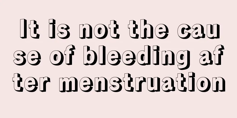 It is not the cause of bleeding after menstruation