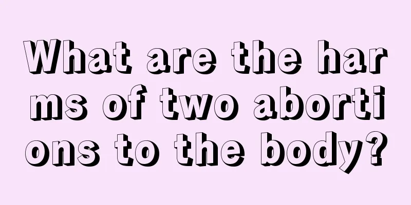 What are the harms of two abortions to the body?