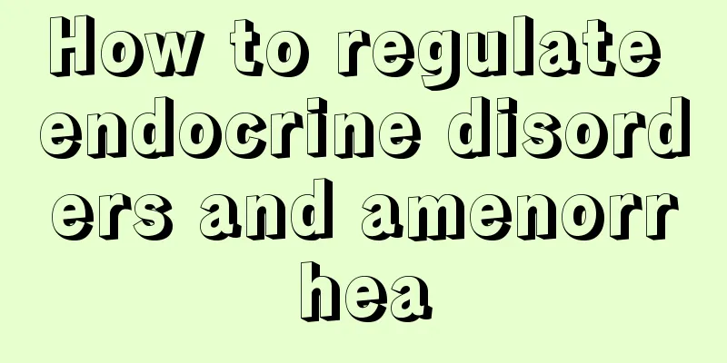 How to regulate endocrine disorders and amenorrhea