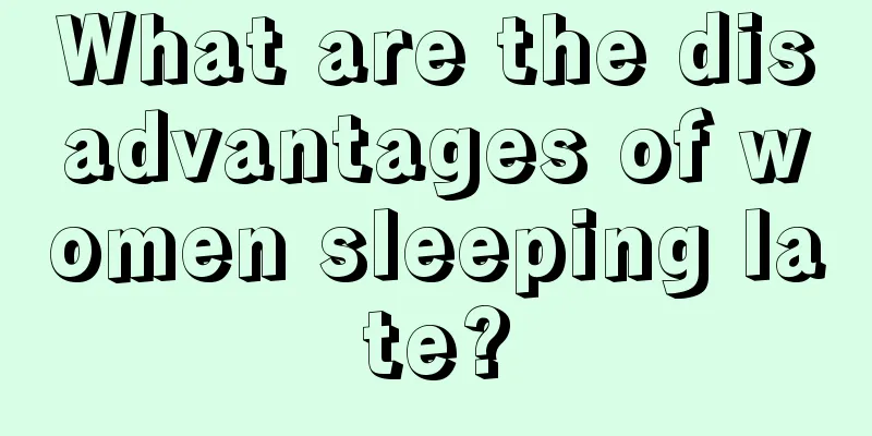 What are the disadvantages of women sleeping late?