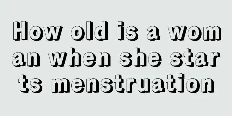 How old is a woman when she starts menstruation