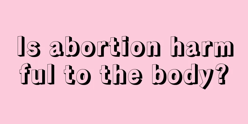 Is abortion harmful to the body?