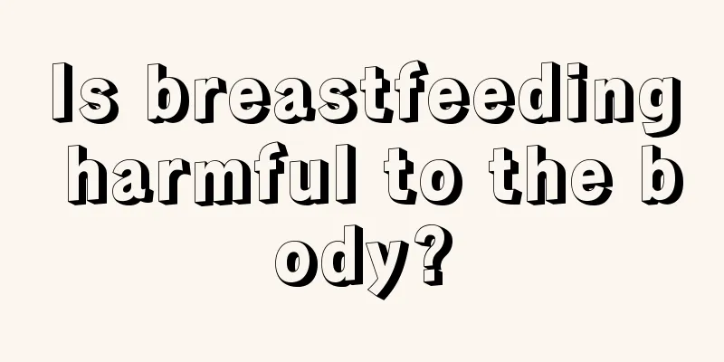 Is breastfeeding harmful to the body?