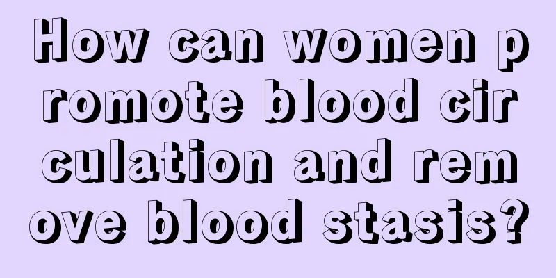 How can women promote blood circulation and remove blood stasis?