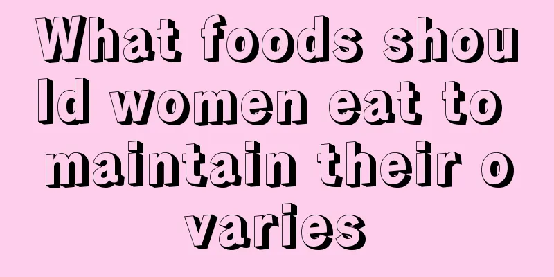 What foods should women eat to maintain their ovaries