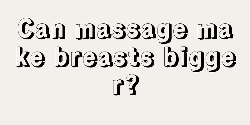 Can massage make breasts bigger?