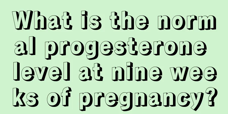 What is the normal progesterone level at nine weeks of pregnancy?