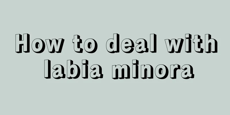 How to deal with labia minora