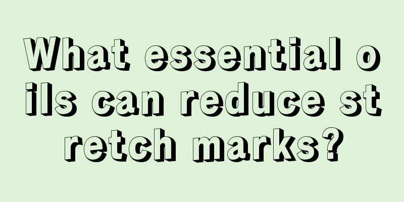 What essential oils can reduce stretch marks?