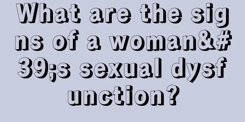 What are the signs of a woman's sexual dysfunction?