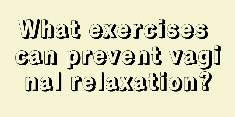 What exercises can prevent vaginal relaxation?