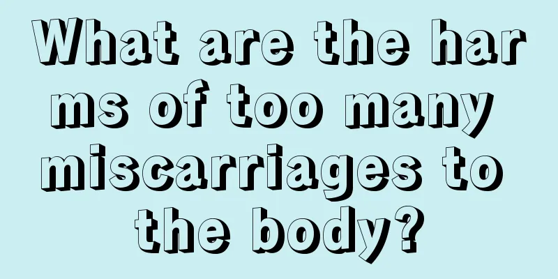 What are the harms of too many miscarriages to the body?