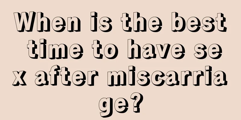 When is the best time to have sex after miscarriage?