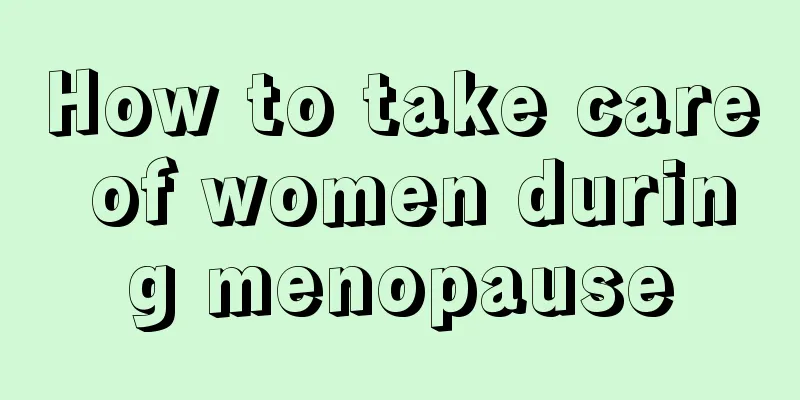 How to take care of women during menopause