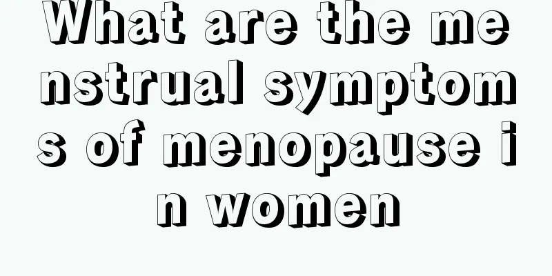 What are the menstrual symptoms of menopause in women