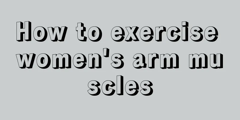 How to exercise women's arm muscles