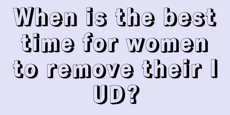 When is the best time for women to remove their IUD?